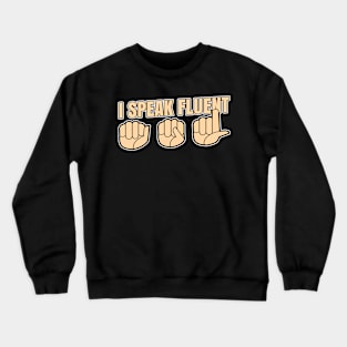 Deaf Ear hearing loss ASL learning - I speak fluent Crewneck Sweatshirt